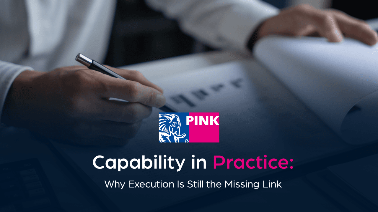Capability in Practice: Why Execution Is Still the Missing Link